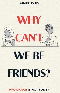 Why Can't We Be Friends? - Avoidance Is Not Purity