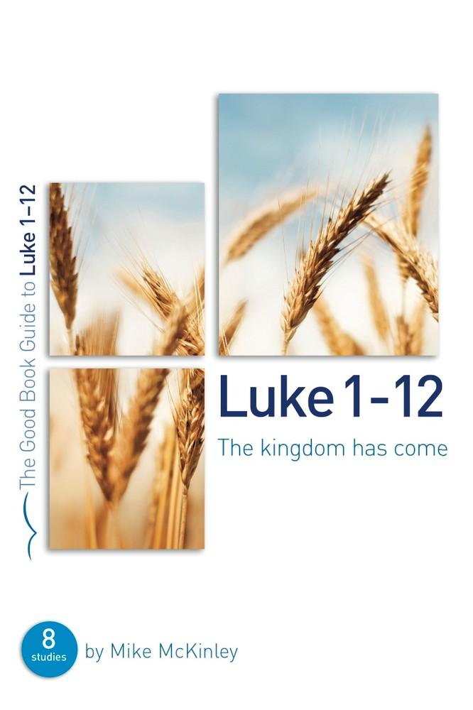 GBG Luke 1-12: The Kingdom Has Come