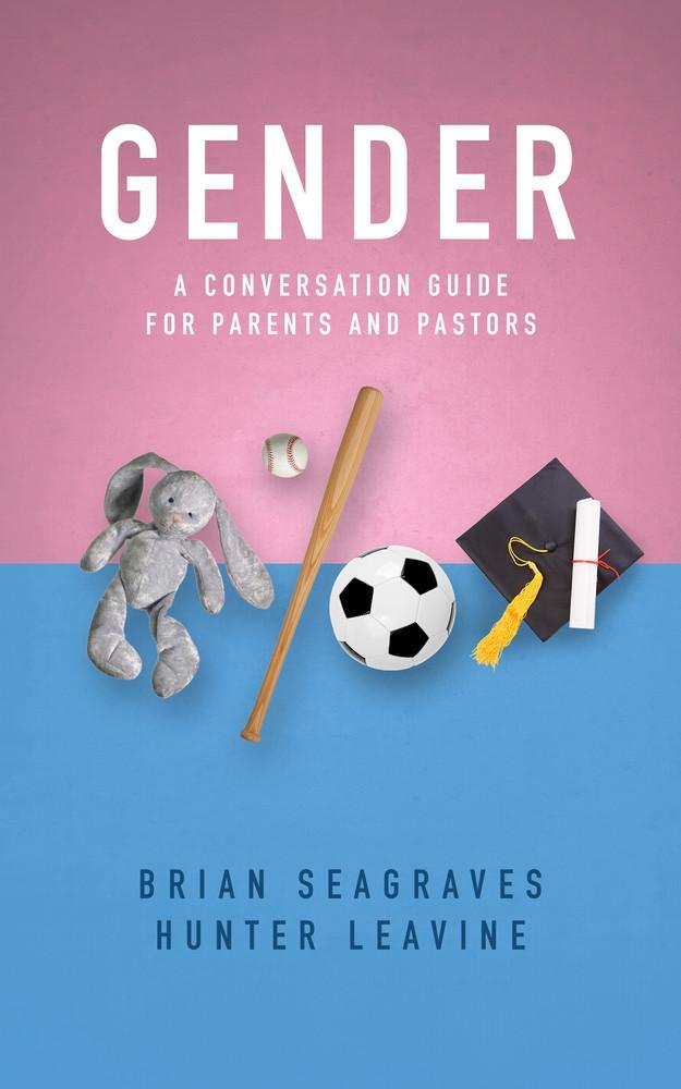 Gender - A Conversation Guide for Parents and Pastors
