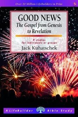 Good News (Lifebuilder Study Guides) The Gospel from Genesis to Revelation
