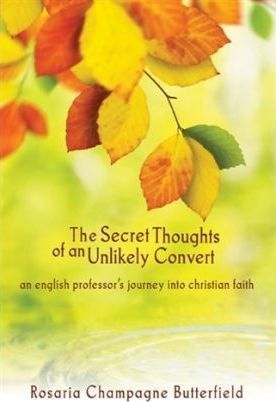 Secret Thoughts of an Unlikely Convert