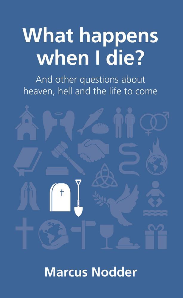 QCA What Happens When I Die? And Other Questions about Heaven, Hell and the Life to Come
