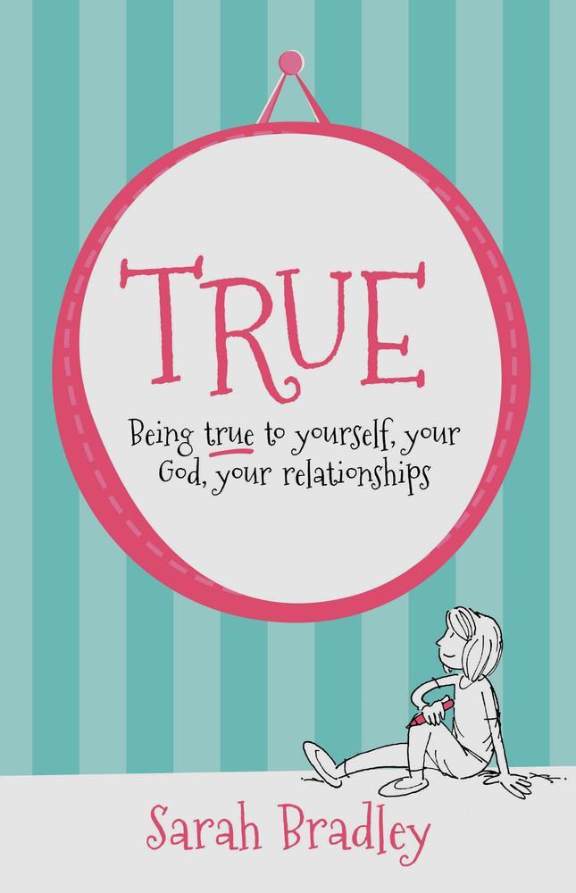 True: Being True To Yourself, Your God, Your Relationship