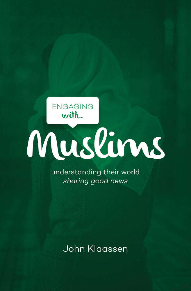 Engaging with Muslims: Understanding Their World; Sharing Good News