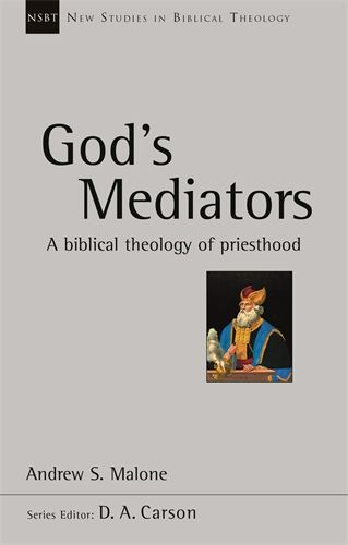 NSBT God's Mediators: A Biblical Theology of Priesthood
