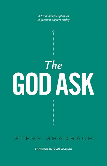 The God Ask: A Fresh, Biblical Approach to Personal Support Raising