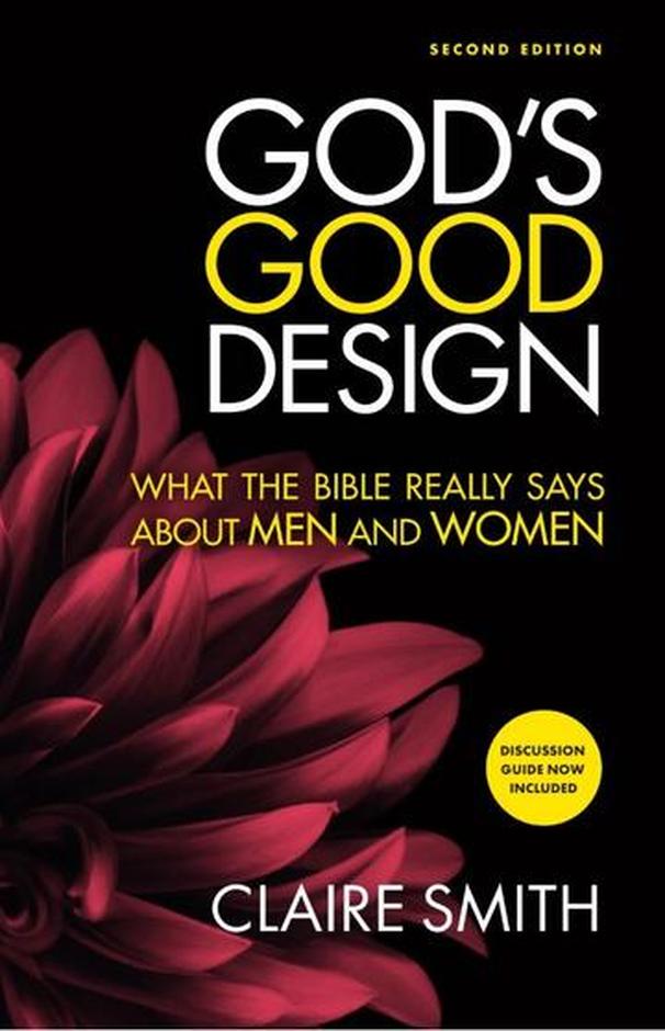 God's Good Design: What the Bible Really Says About Men and Women (2nd Edition)