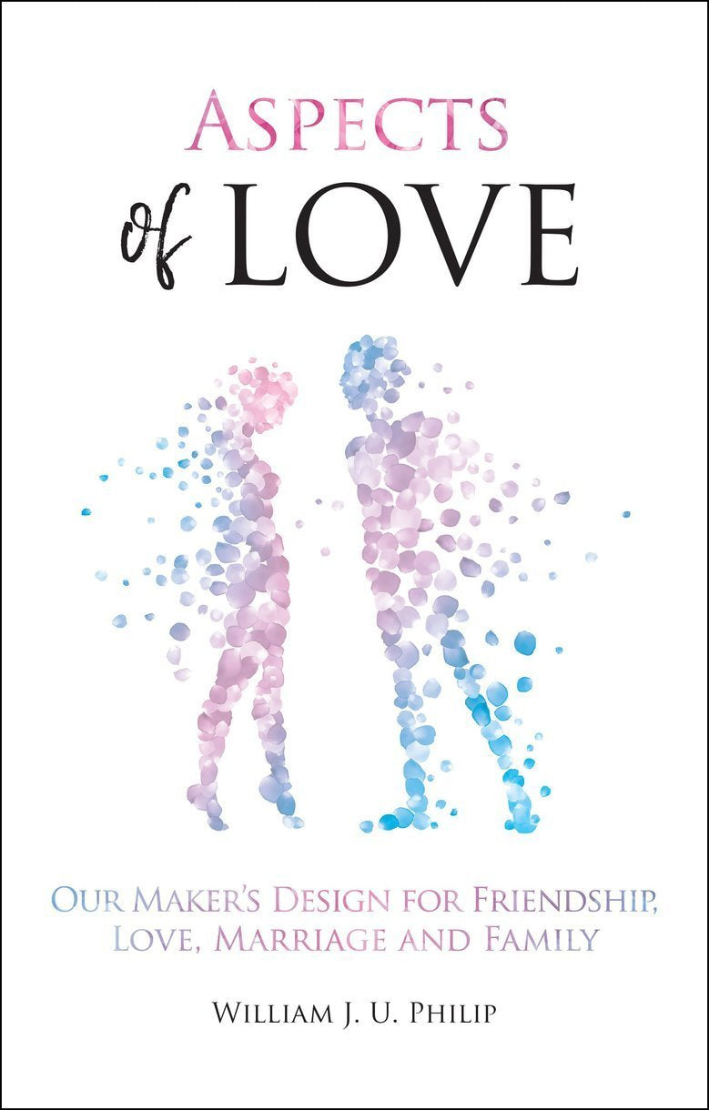 Aspects of Love - Our Maker's Design for Friendship, Love, Marriage and Family