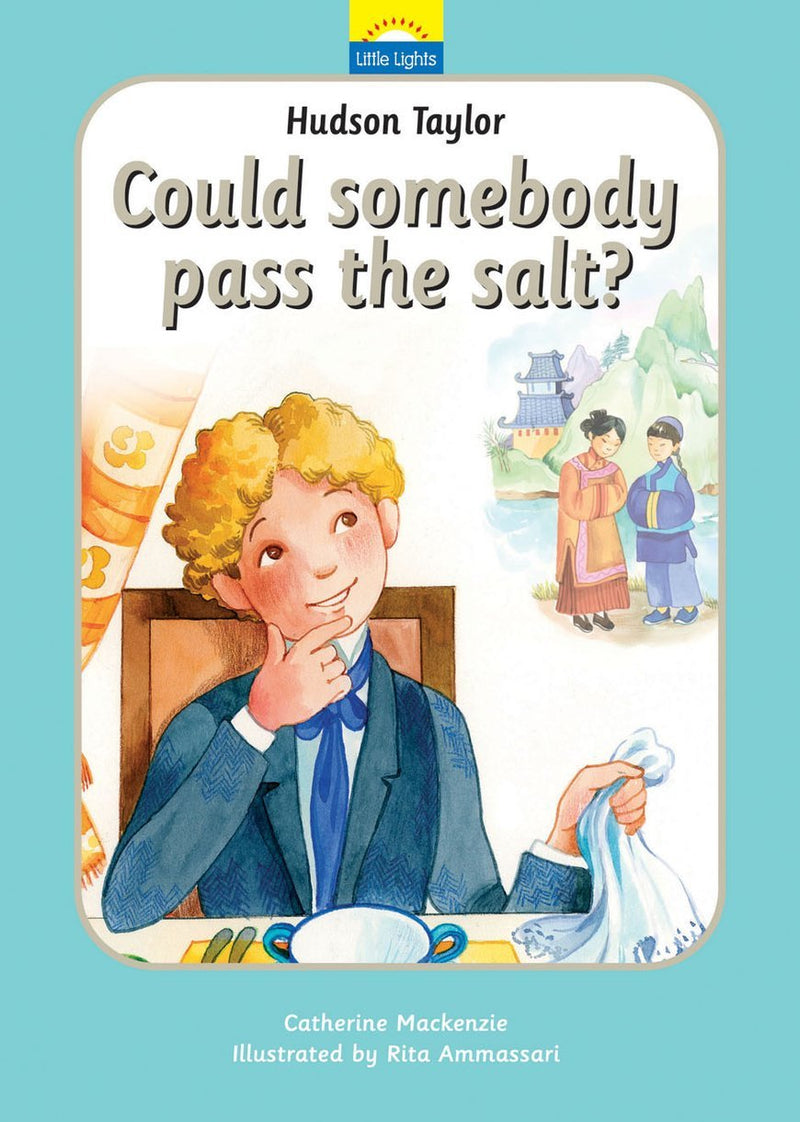Hudson Taylor - Could Somebody Pass the Salt? : the True Story of Hudson Taylor and a Bowl of Soup