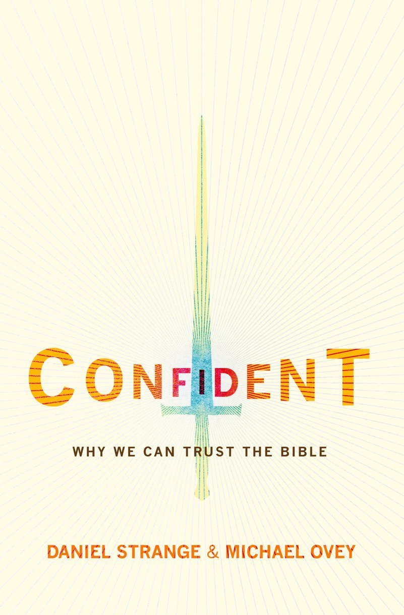 Confident: Why We Can Trust the Bible