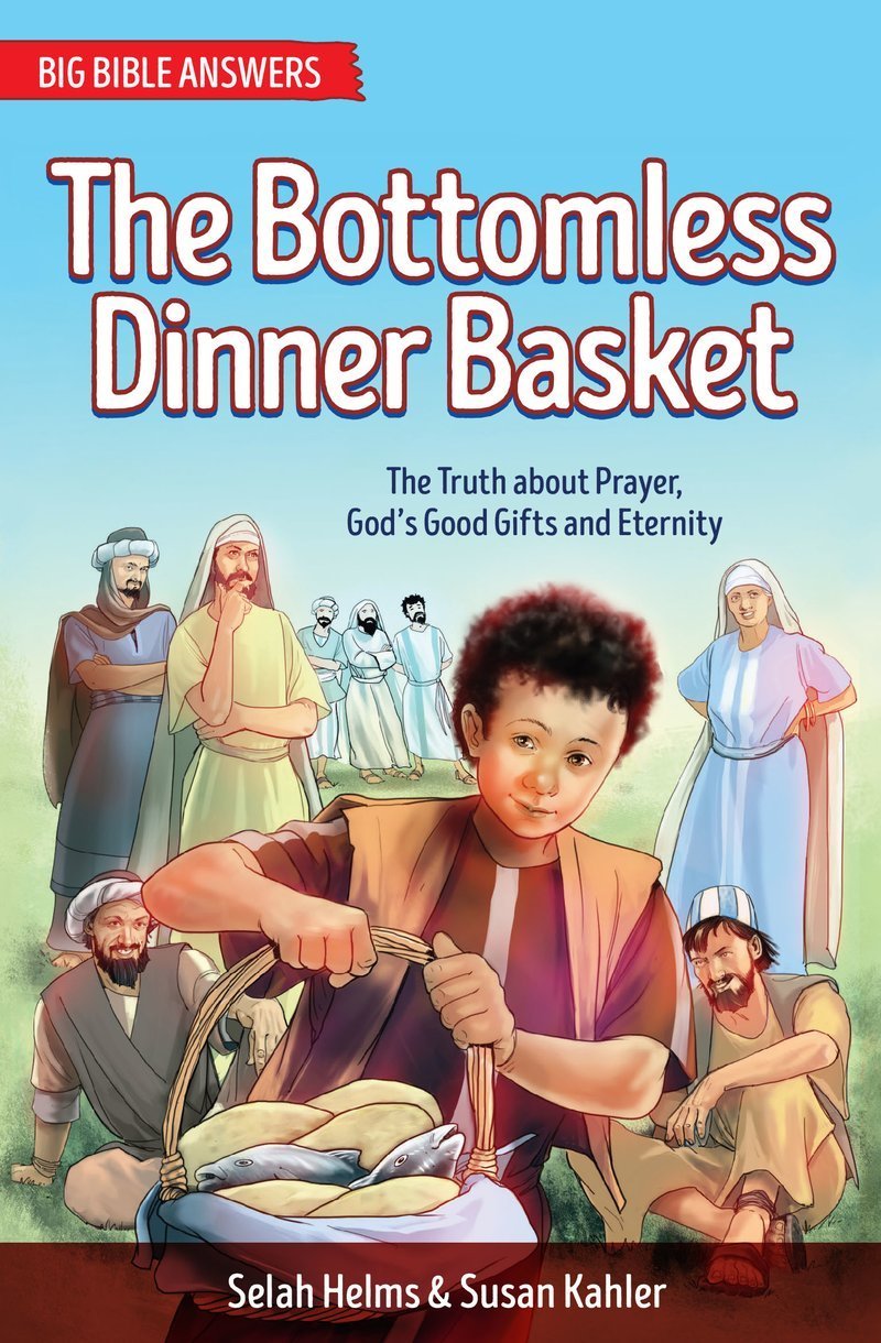 The Bottomless Dinner Basket : The Truth About Prayer, God's Good Gifts and Eternity