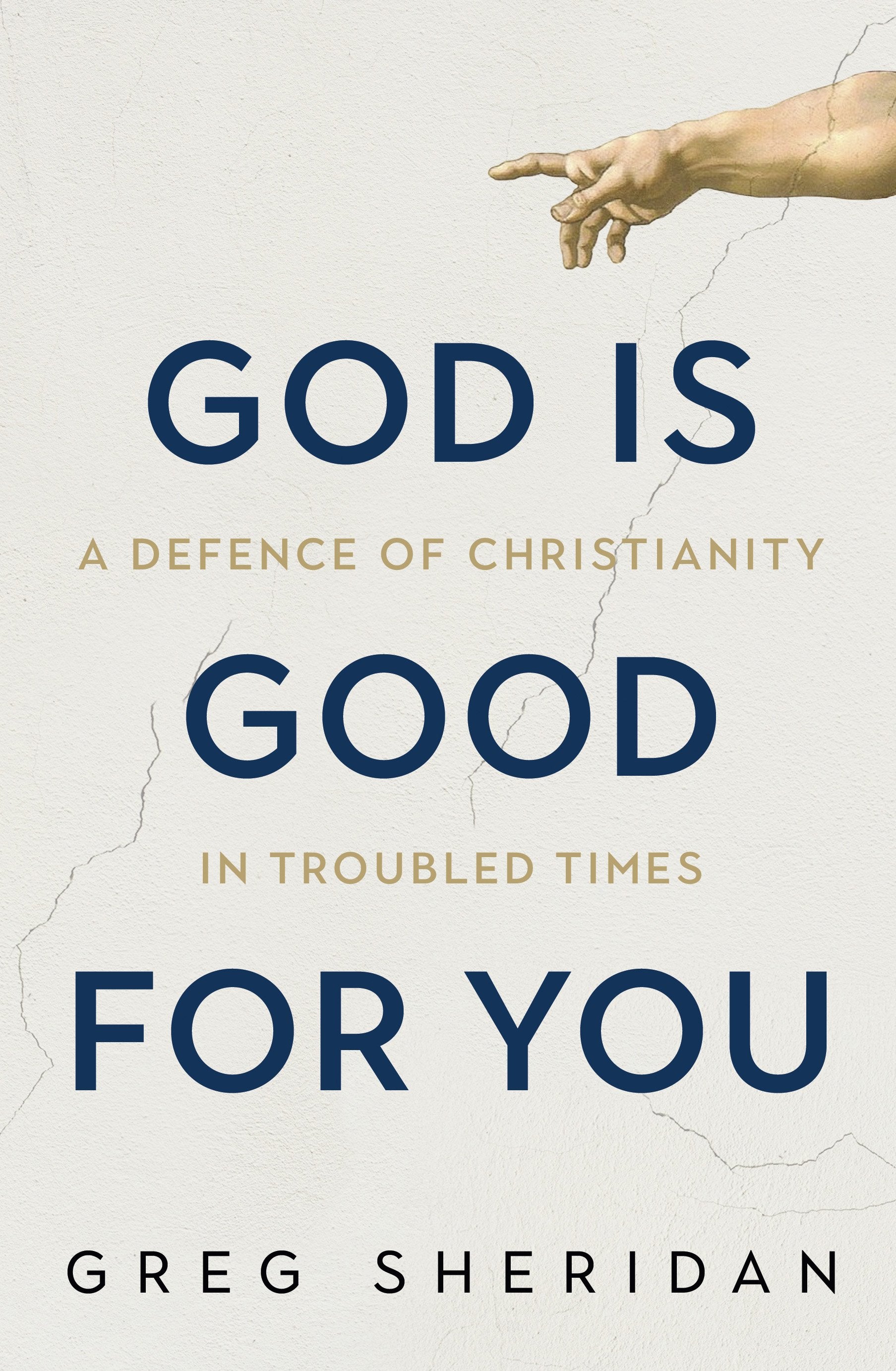 God Is Good for You: A Defence of Christianity in Troubled Times