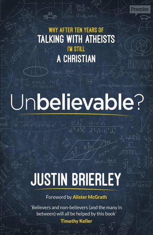 Unbelievable? Why, After Ten Years of Talking with Atheists, I'm Still a Christian