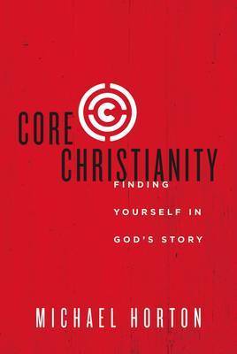 Core Christianity: Finding Yourself in God&
