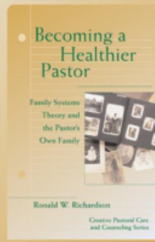 Becoming a Healthier Pastor - Family Systems Theory and the Pastor's Own Family