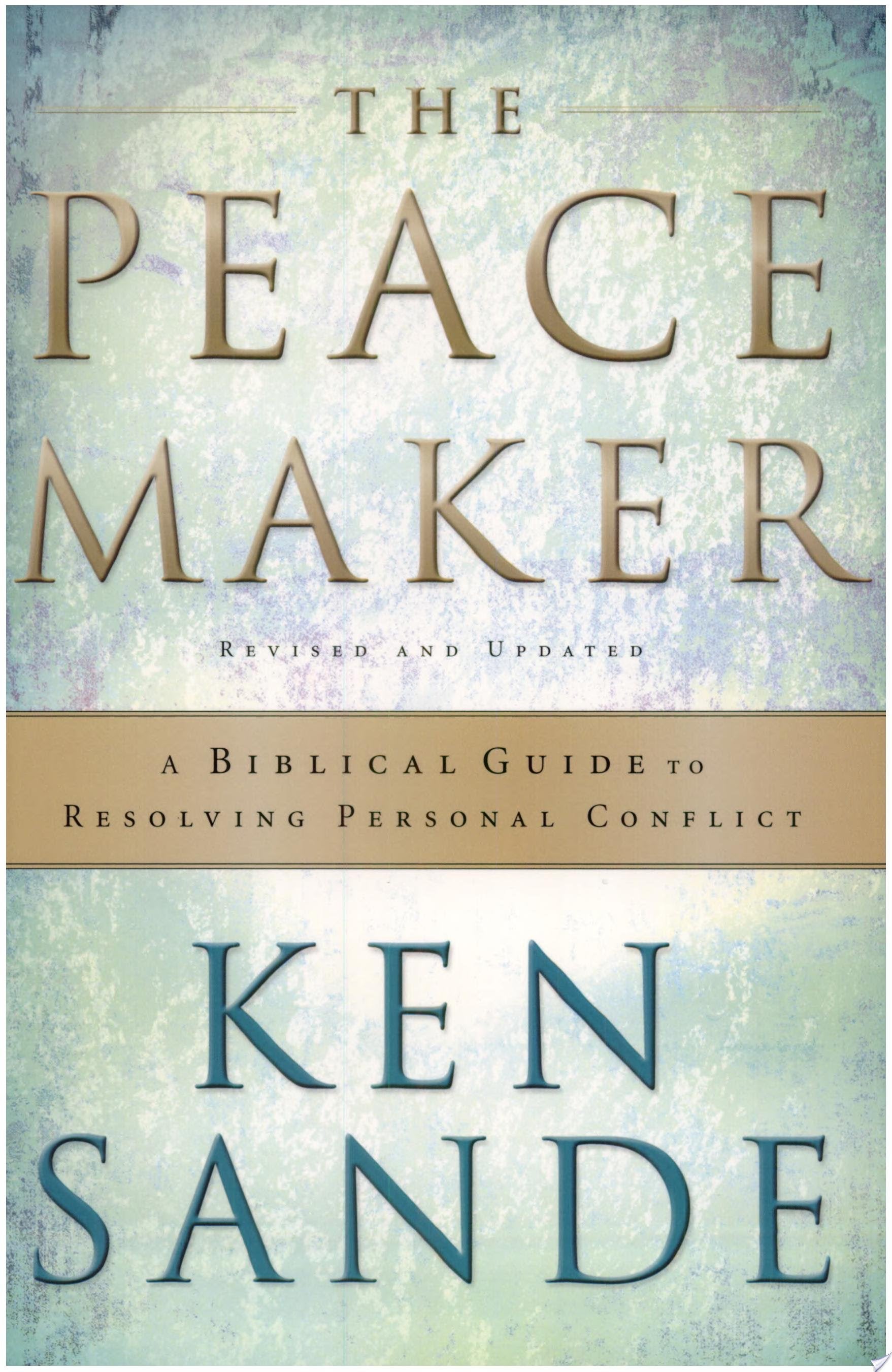 The Peacemaker: A Biblical Guide to Resolving Personal Conflict