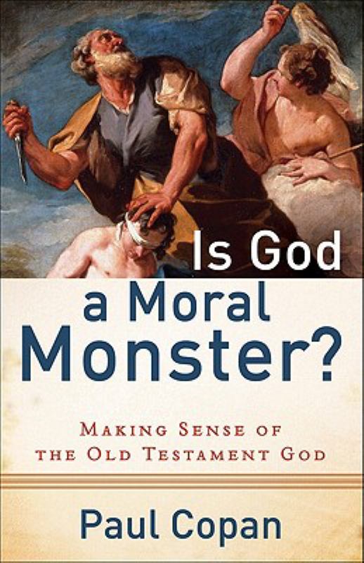 Is God a Moral Monster?: Making Sense of the Old Testament God