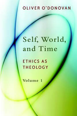 Self, World and Time: Ethics as Theology (#1)