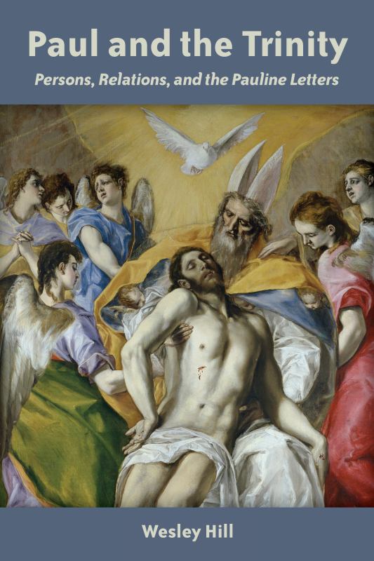Paul and the Trinity - Persons, Relations, and the Pauline Letters