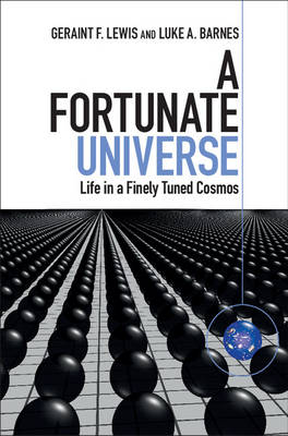 A Fortunate Universe: Life in a Finely-Tuned Cosmos