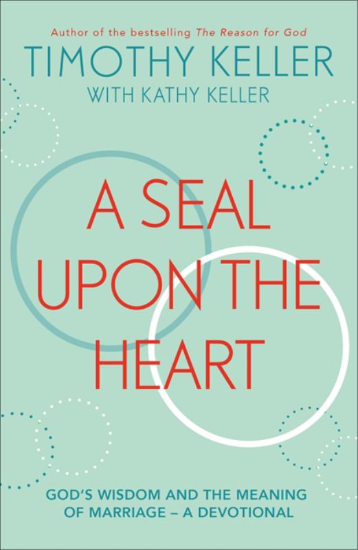 A Seal upon the Heart - God's Wisdom and the Meaning of Marriage: a Devotional (HB)