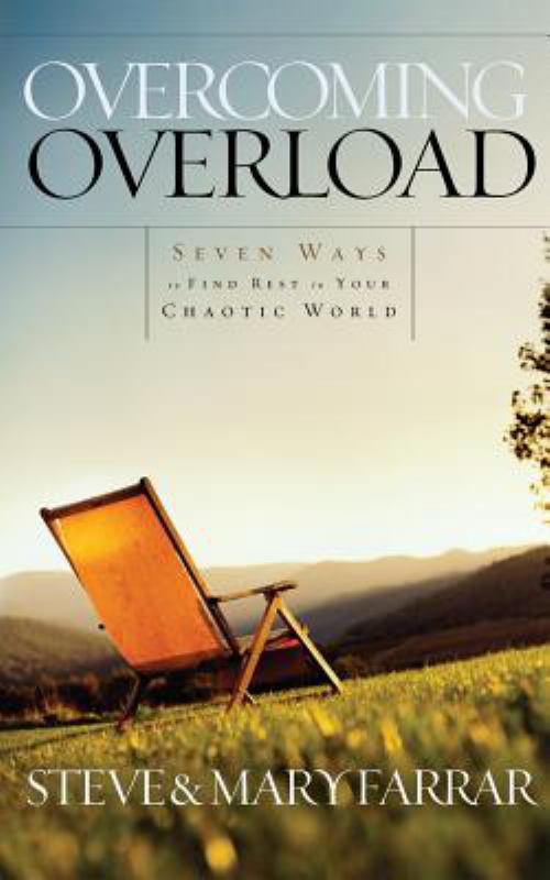 Overcoming Overload - Seven Ways to Find Rest in Your Chaotic World