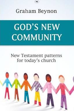 God's New Community New Testament Patterns For Today's Church