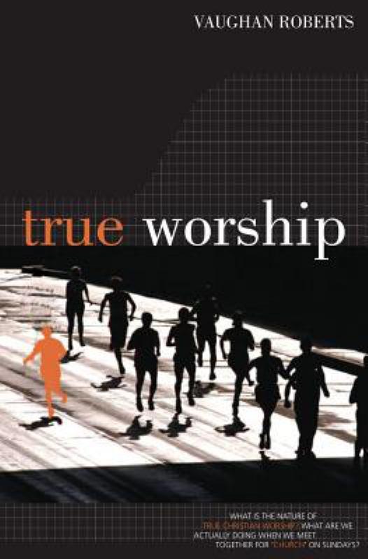 True Worship - What Is the Nature of True Christian Worship?