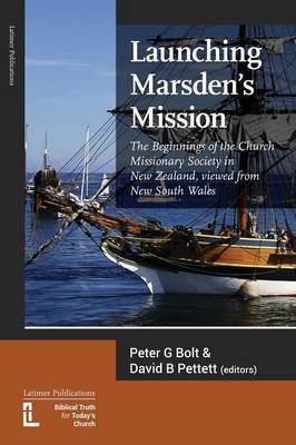 Launching Marsden's Mission: The Beginnings of the Church Missionary Society in New Zealand, Viewed from New South Wales