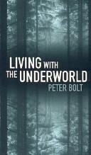 Living with the Underworld