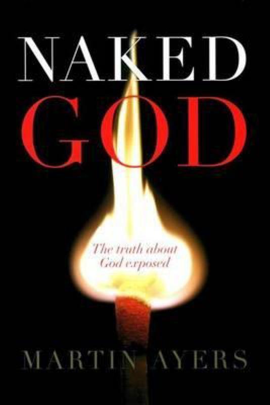 Naked God: The Truth About God Exposed