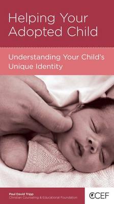 CCEF Helping Your Adopted Child: Understanding Your Child's Unique Identity