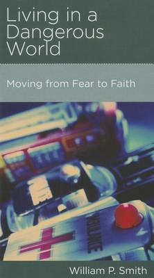 CCEF Living in a Dangerous World: Moving from Fear to Faith