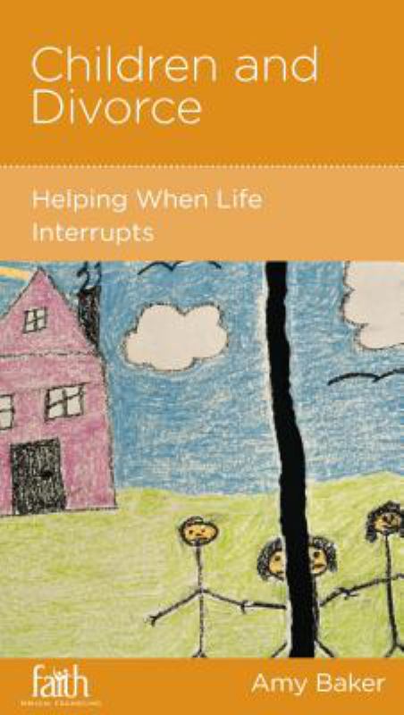 CCEF Children and Divorce: Helping When Life Interrupts