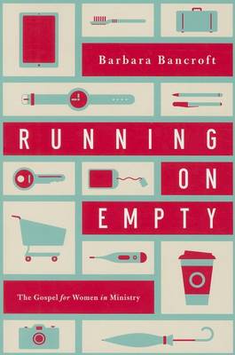 Running on Empty: The Gospel for Women in Ministry