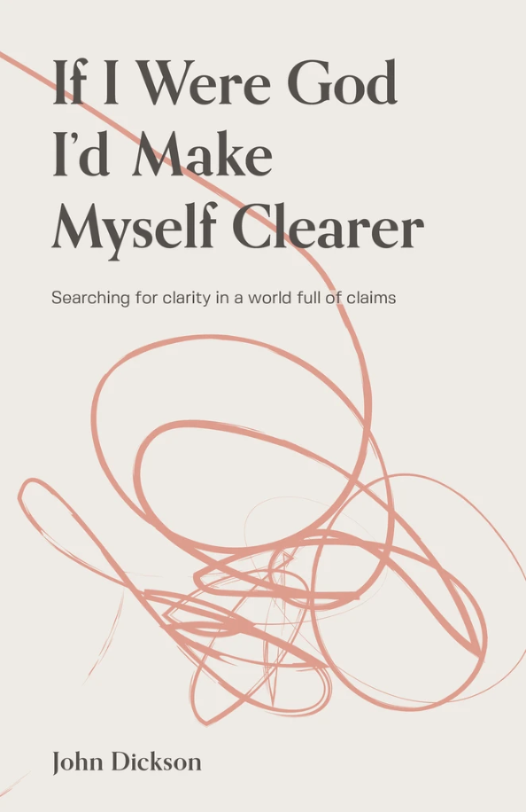 If I Were God I'd Make Myself Clearer (Second Edition)