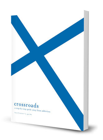 Crossroads, Facilitator's Guide: A Step-By-Step Guide Away from Addiction