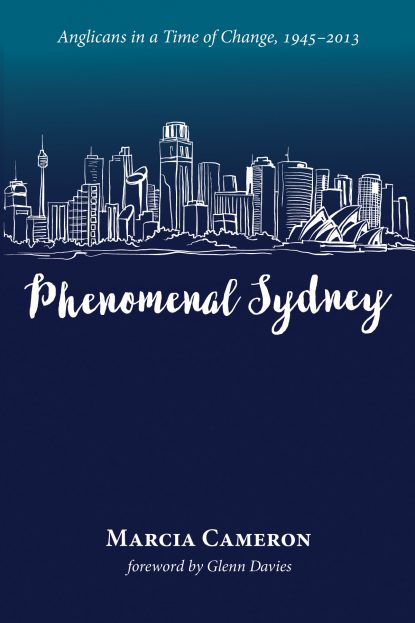 Phenomenal Sydney: Anglicans in a Time of Change, 1945-2013