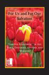 For Us and For Our Salvation: 'Limited Atonement' in the Bible, Doctrine, History and Ministry