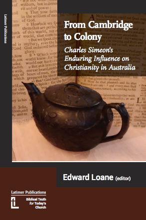 From Cambridge to Colony: Charles Simeon's Enduring Influence on Christianity in Australia
