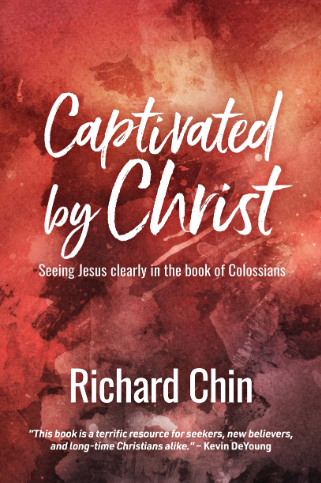 Captivated By Christ: Seeing Jesus clearly in the book of Colossians