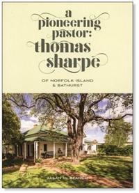Pioneering Pastor - Thomas Sharpe of Norfolk Island and Bathurst