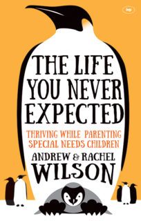 The Life You Never Expected: Thriving While Parenting Special Needs Children