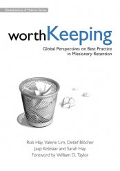Worth Keeping: Global Perspectives on Best Practice in Missionary Retention