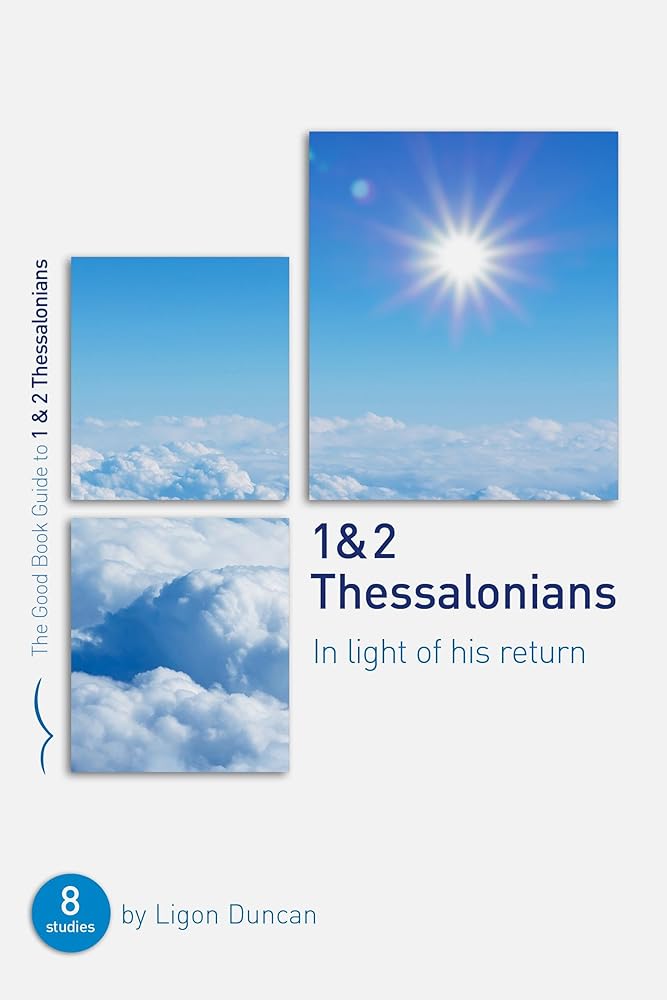 1 & 2 Thessalonians: In Light of His Return: Eight Studies for Groups or Individuals (Bible studies for small groups) (Good Book Guides) - 9781784985042 - Ligon Duncan - The Good Book Company - The Little Lost Bookshop