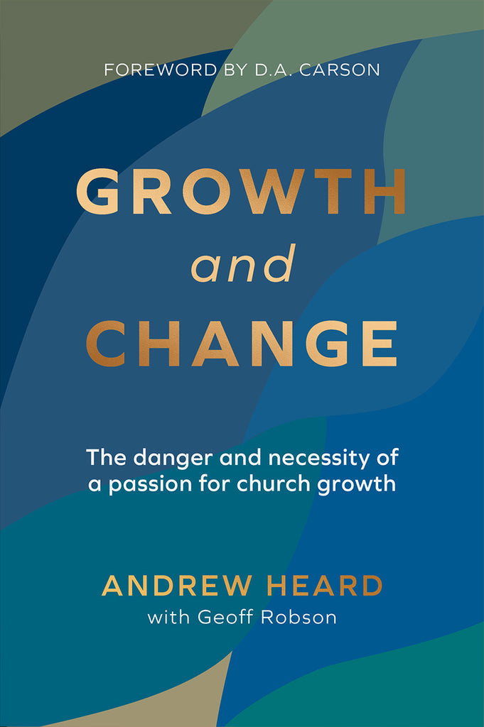 Growth and Change: The danger and necessity of a passion for church growth