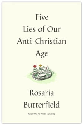 Five Lies of Our Anti-Christian Age