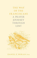 The Way of the Franciscans: A Prayer Journey through Lent cover image