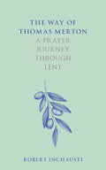 The Way of Thomas Merton: A prayer journey through Lent cover image