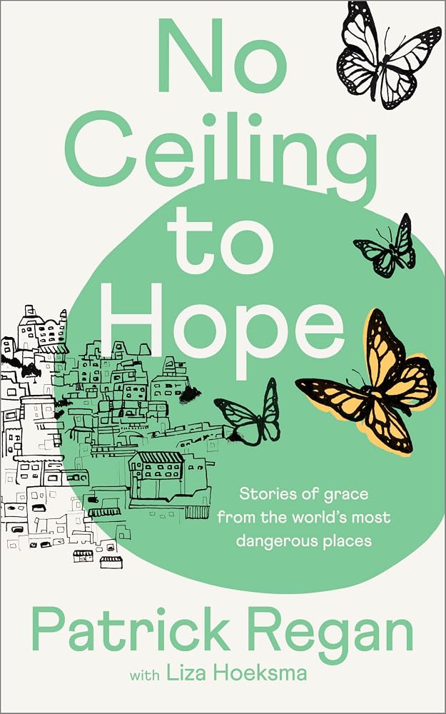 No Ceiling to Hope: Stories of grace from the world's most dangerous places cover image